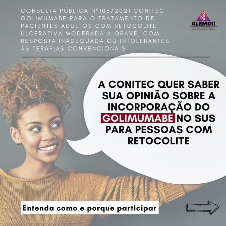 Participe da 𝐂𝐨𝐧𝐬𝐮𝐥𝐭𝐚 𝐏𝐮́𝐛𝐥𝐢𝐜𝐚 𝐍º 𝟏𝟎𝟔/𝟐𝟎𝟐𝟏 sobre a incorporação do GOLIMUMABE no SUS para pessoas com RETOCOLITE ULCERATIVA.