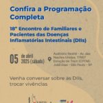 Programação completa Imagem com fundo bege e título em azul: “Confira a Programação Completa” Subtítulo: “18º Encontro de Familiares e Pacientes das Doenças Inflamatórias Intestinais (DIIs)” Informações principais: 📅 05 de abril de 2025 (sábado) 📍 Auditório Nestlé – Av. das Nações Unidas, 17007 Estação de Trem (CPTM): João Dias – São Paulo – SP Mensagem: “Venha conversar sobre as DIIs, trocar vivências” Rodapé: Logos das instituições envolvidas: – Realização: ABCD (Associação Brasileira de Colite Ulcerativa e Doença de Crohn) – Apoio: Nestlé Health Science e MODULife