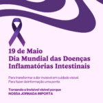 Cartaz com fundo em tons de lilás, destacando ondas abstratas roxas na parte superior e uma fita roxa, símbolo da campanha. O texto central, em roxo escuro, diz: **"19 de Maio Dia Mundial das Doenças Inflamatórias Intestinais"** Abaixo, em letras menores: *"Para transformar a dor invisível em cuidado visível. Para fazer da informação uma ponte."* Em negrito: **"Tornando o Invisível visível porque NOSSA JORNADA IMPORTA"** Na parte inferior, há as logomarcas da ALEMDII (organização realizadora), FarmAle e dos investidores sociais: Celltrion e Pfizer. Hashtags para inclusão na publicação: **#SomosALEMDII #BlogOficialALEMDII**